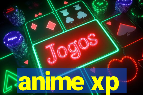 anime xp